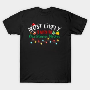Most Likely To Watch The Christmas Movies Xmas Family Matching T-Shirt